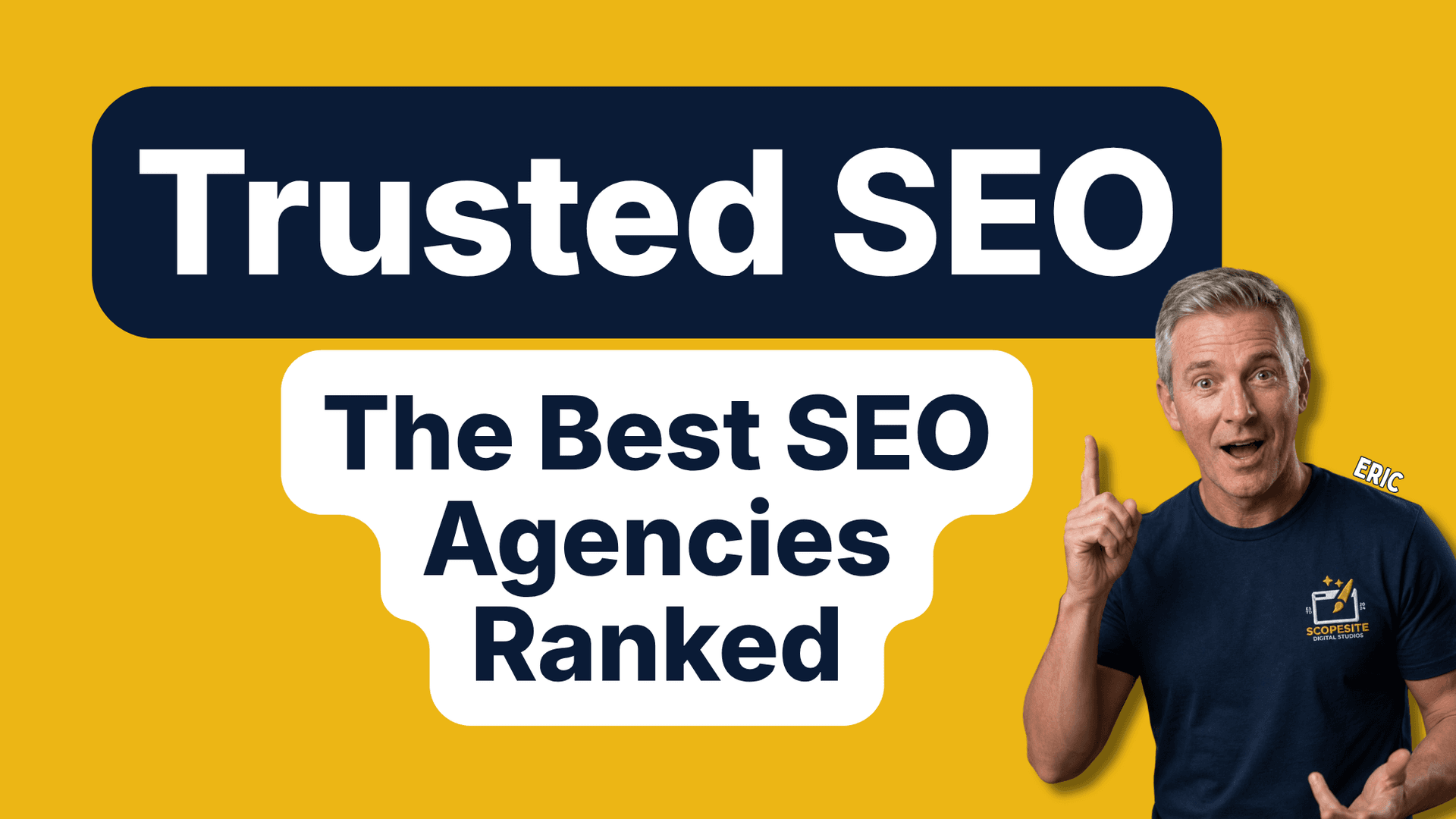 Presenter Eric, a grey-haired man in a navy T-shirt, smiles and points upward with one finger. Beside him, bold text on a yellow background reads "Trusted SEO: The Best SEO Agencies Ranked."